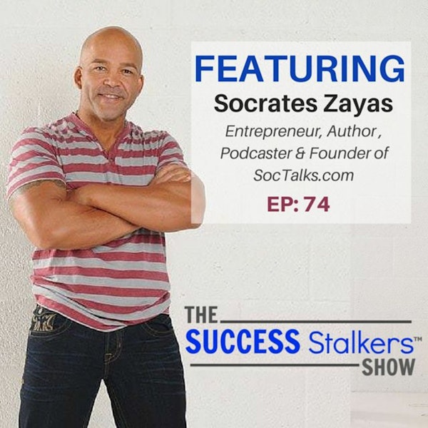74: Entrepreneur Socrates Zayas - Network Marketing Built The Right Way