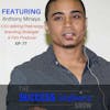 77: Entrepreneur and Film Producer Anthony Minaya #BringsTheEnergy