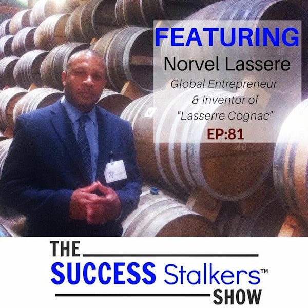 81: Entrepreneur and Inventor Norvel Lassere Shares His Success Story