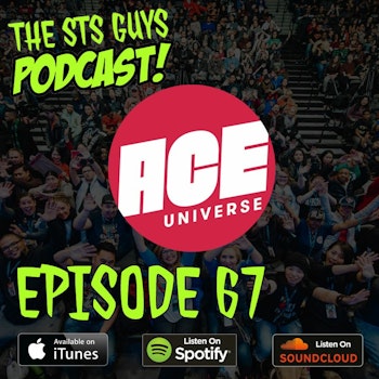 The STS Guys - Episode 67: Ace Comic Con Recap