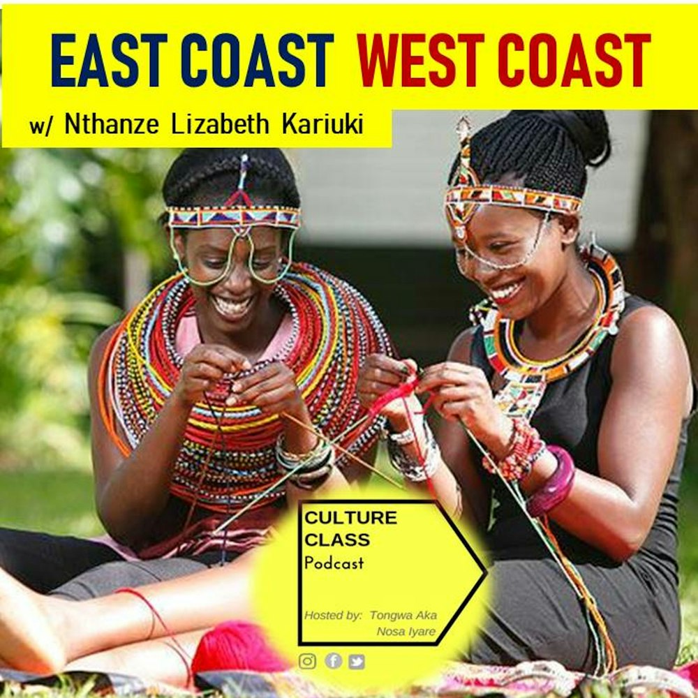 Ep 015- East Coast West Coast (w/ Nthanze Lizabeth Kariuki)