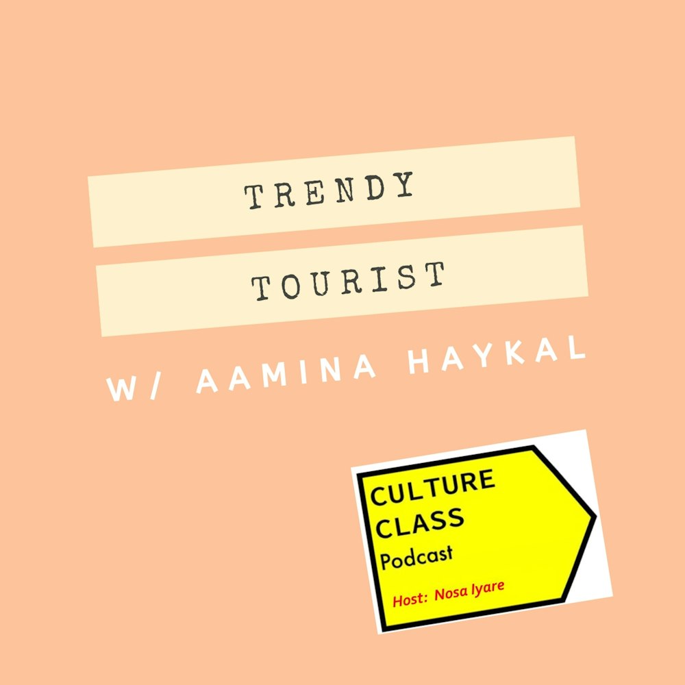 Ep 021- Trendy Tourist (w/ Aamina Haykal)