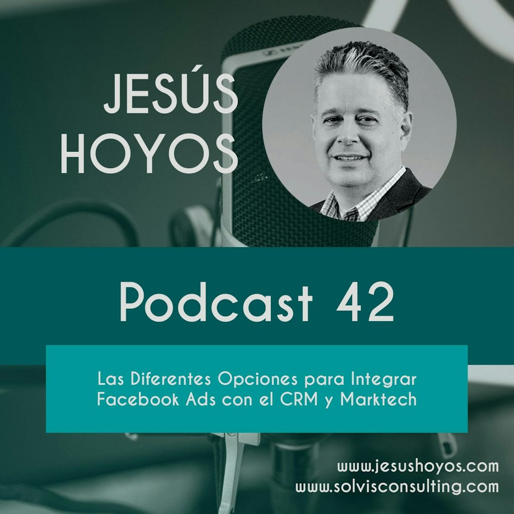 Podcast 42 - Las diferentes opciones para integrar Facebook Ads con el CRM y Martech
