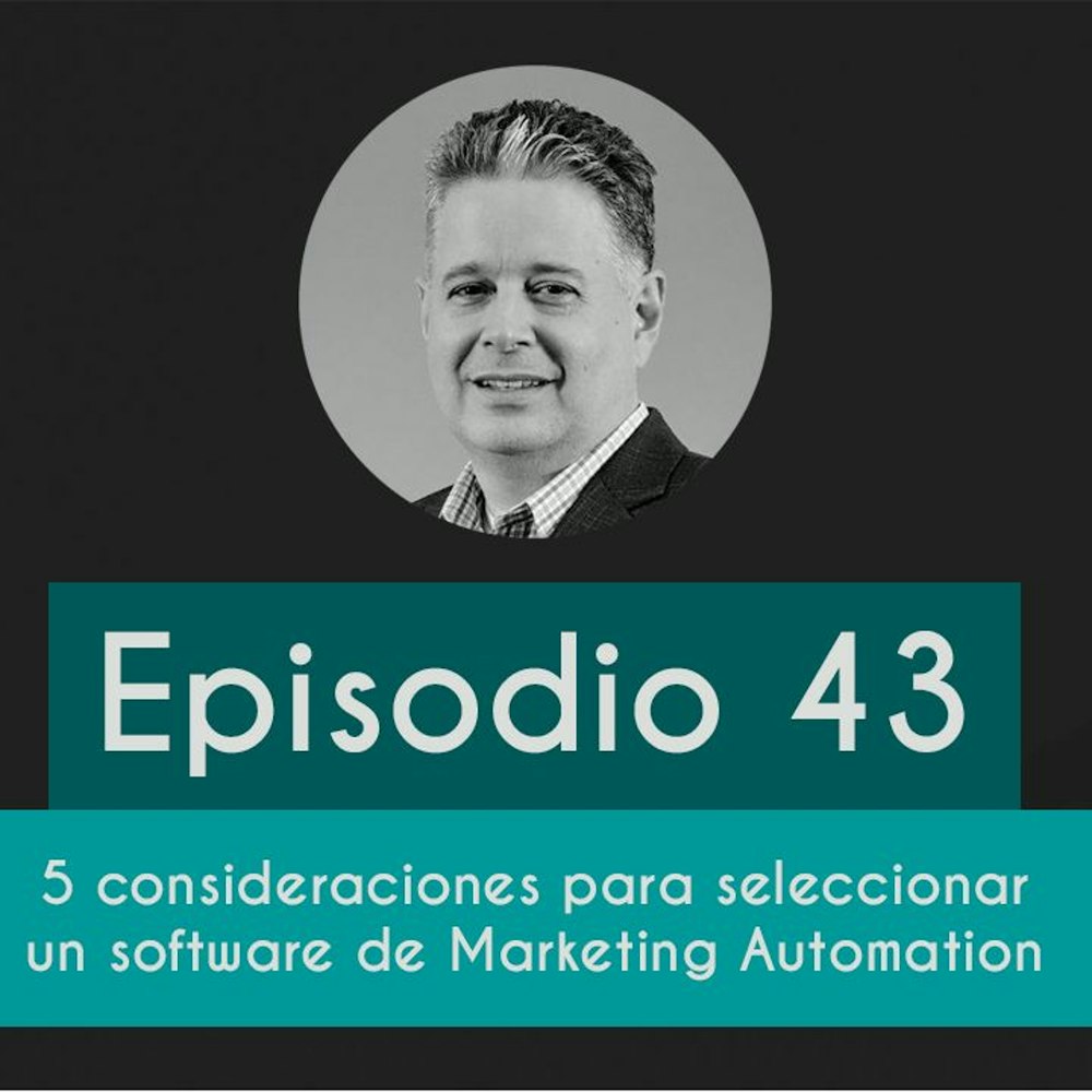 Podcast 43 - 5 Consideraciones para seleccionar un software de Marketing Automation