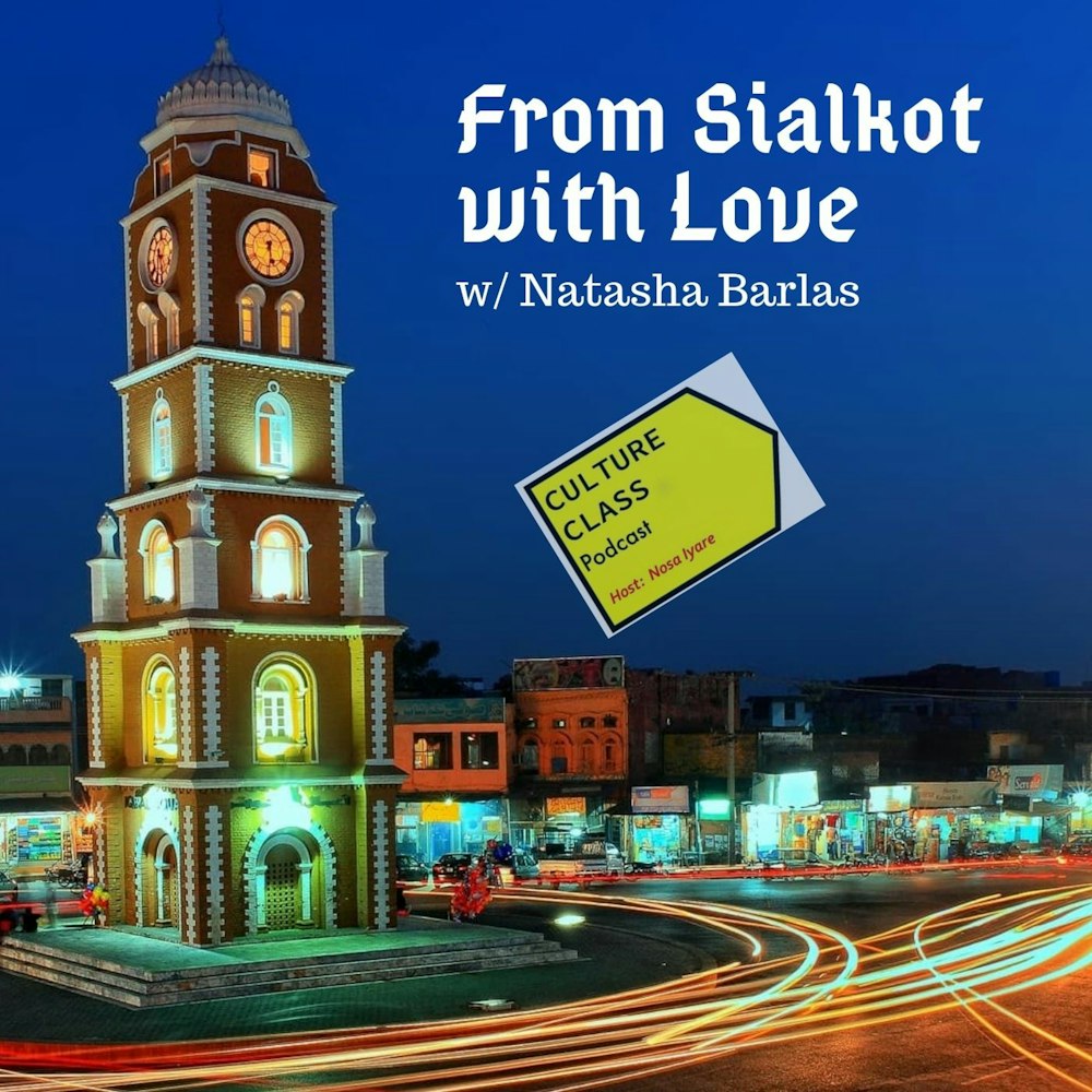 Ep 027- From Sialkot with Love (w/ Natasha Barlas)