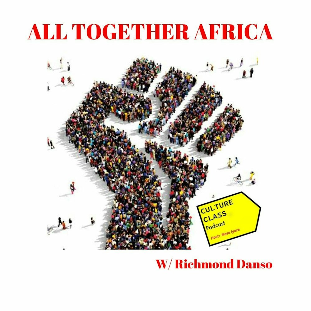 Ep 041- All Together Africa (w/ Richmond Danso)