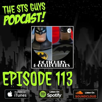 The STS Guys - Episode 113: DC Figures and Collectibles