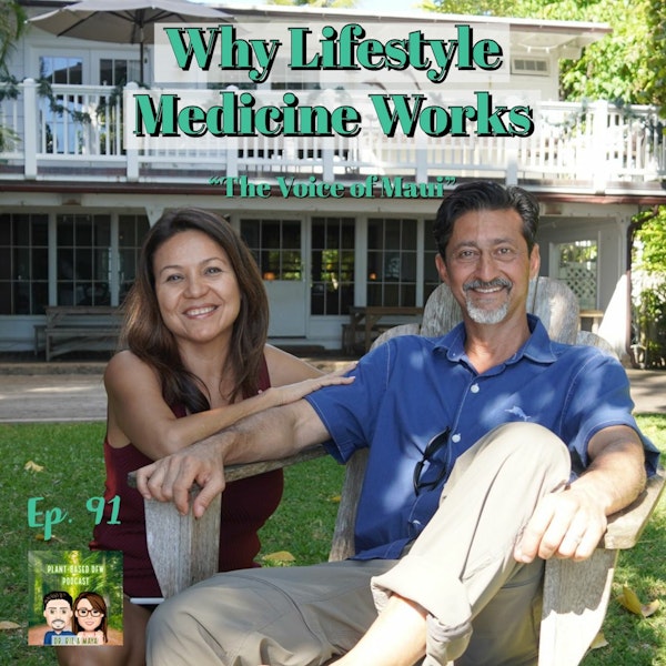 91: Why Lifestyle Medicine Works with Dr. Riz & Maya