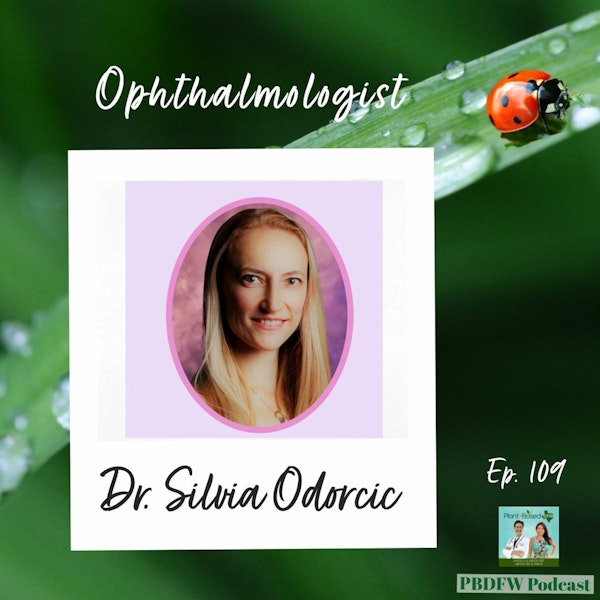109: Ophthalmology, Glaucoma, Macular Degeneration, Dry Eyes | Dr. Silvia Odorcic