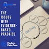 The Issues With Evidence-Based Practice