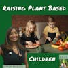 76: Raising Plant Based Children with Dr. Roxanne George