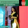 Afghan Dispatches 04 | Diva Patang