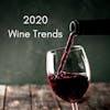 Episode 110-Trends For Wine In 2020