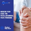 Modern Pain Care For Patellofemoral Pain Syndrome
