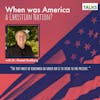 When was America a Christian Nation? with Dr. Daniel Scalberg