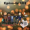 Episode 104 - Real Houseguys Review Reality TV
