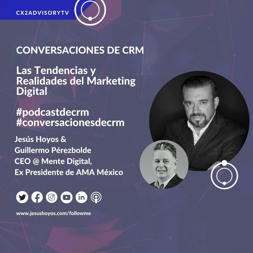 Edición Podcast - Conversaciones De CRM: Tendencias Y Realidades Del Marketing Digital