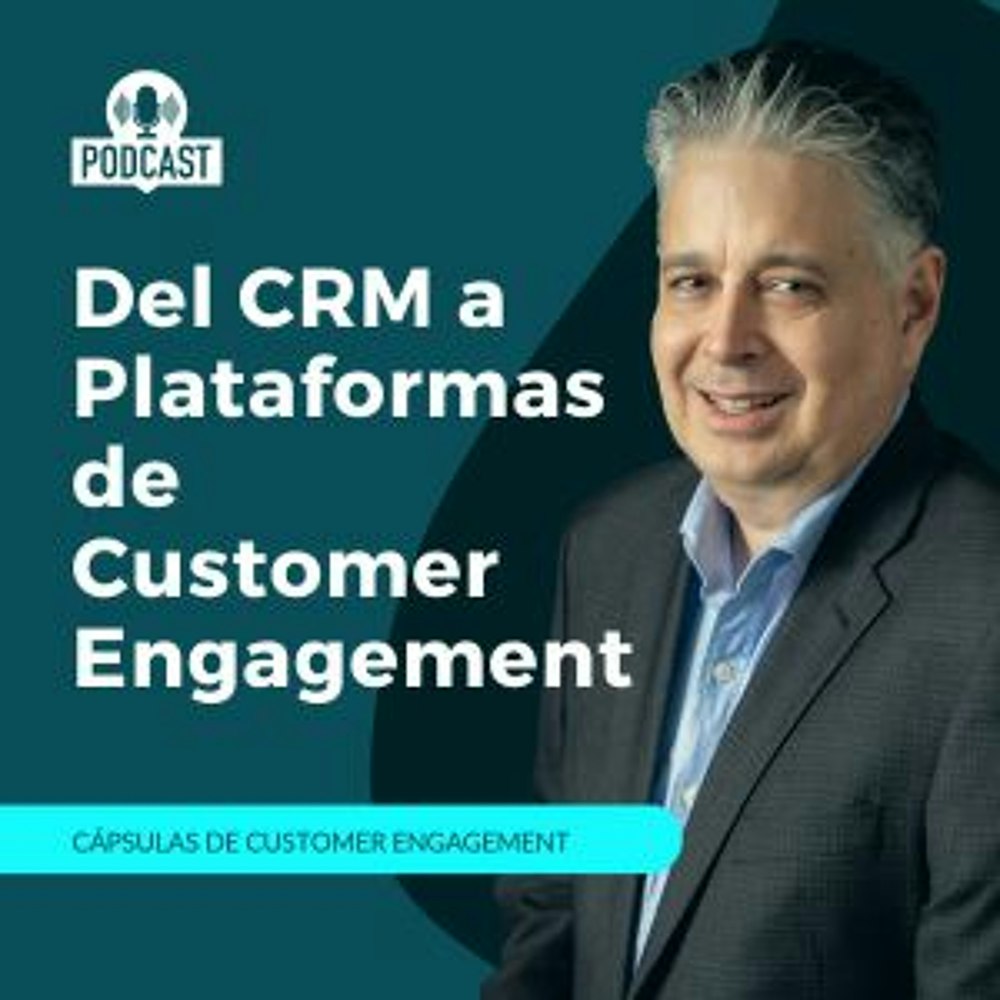 Del CRM A  Plataformas De Customer Engagement
