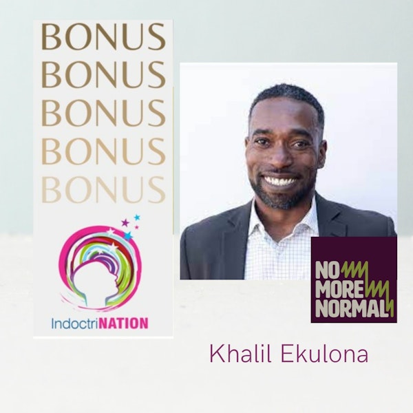 BONUS EPISODE PREVIEW: No More Normal w/Khalil Ekulona