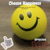 Episode 103 - Choose Happiness: Let Someone Else Fix That Drywall