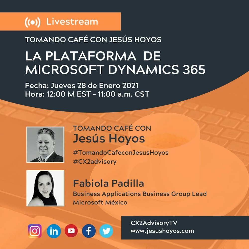 Edición Podcast - Tomando Café Con Jesús Hoyos - La Plataforma De Microsoft Dynamics 365