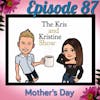 Episode 87: Happy Mother's Day 2021