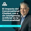 Conversational AI: Potenciando la Omnicanalidad para una Experiencia Interactiva