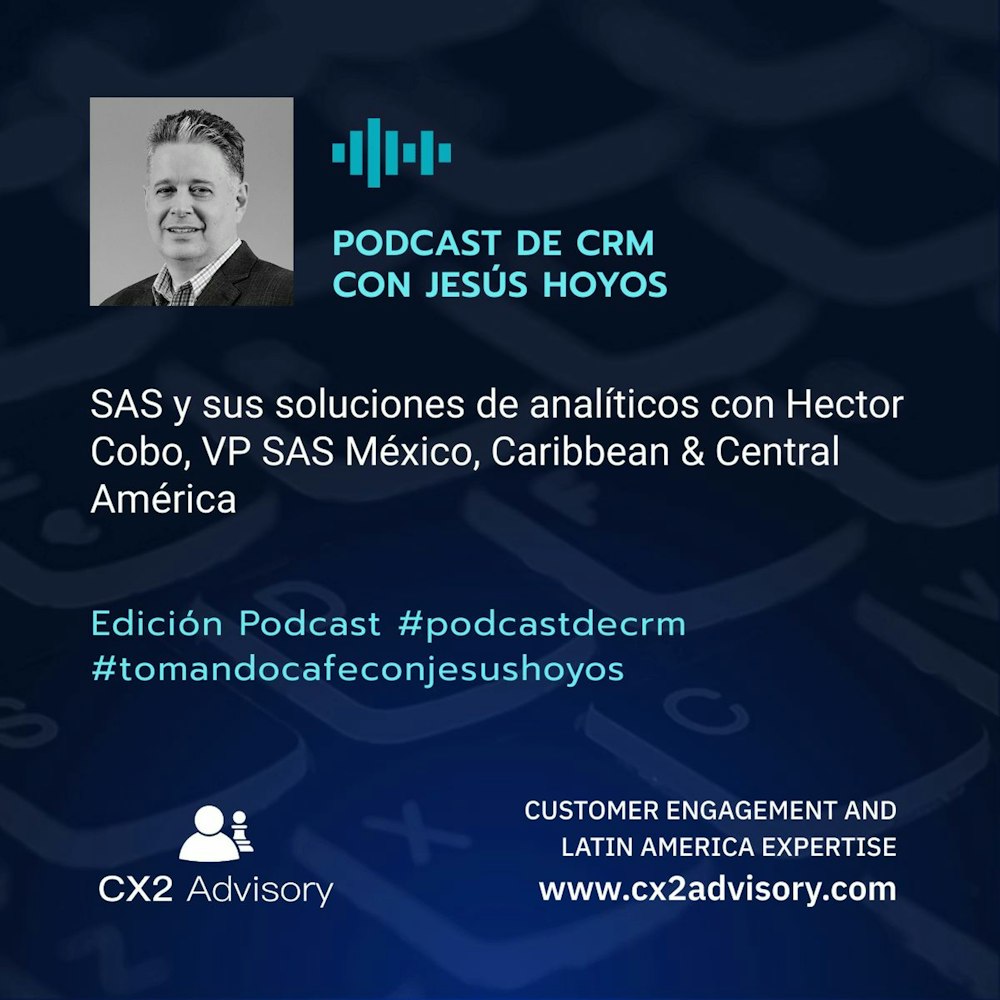 Edición Podcast - Tomando Café con Jesús Hoyos: SAS y sus soluciones de analiticos