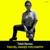 Episode 154 - Travel Makes You Happy w/ Talek Nantes
