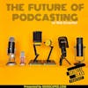 Ep 085- The Future Of Podcasting (w/ Rob Greenlee)