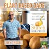 77: Plant Based Dads & The Starch Solution with Joey Troxel