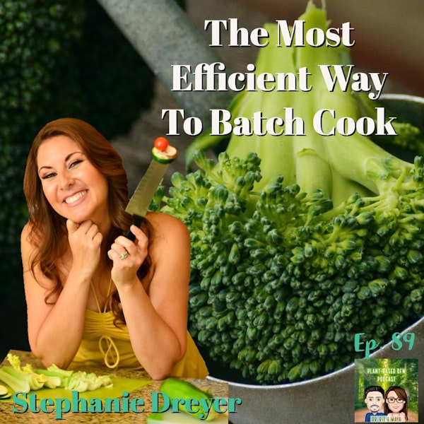89: How to Batch Cook Effectively | Easy Meal Prep Ideas & Healthy Recipes