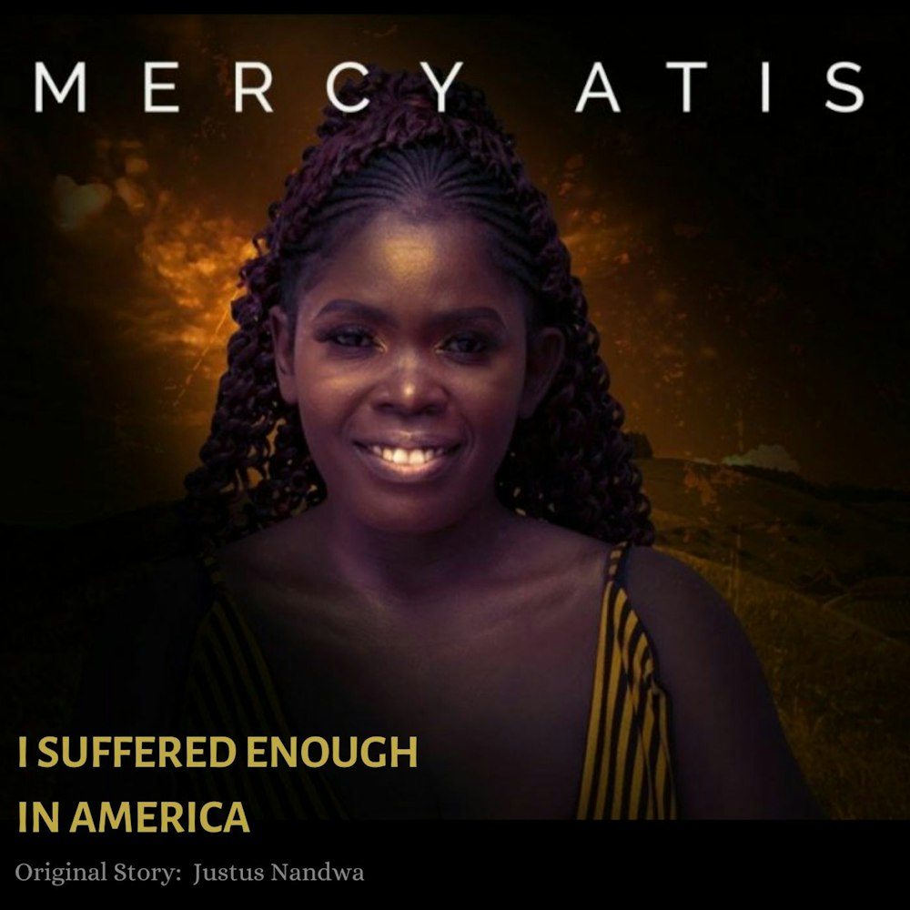 Ep 112- I Suffered Enough in America (w/ Mercy Atis)