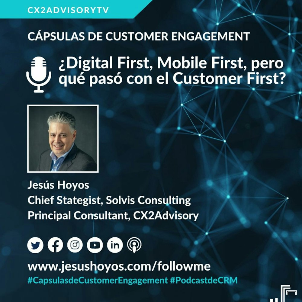 ¿Digital First, Mobile First, Pero Qué Pasó Con El Customer First?