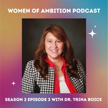 WOA S2:E3 Managing Multiple Ambitions Throughout Seasons of Life + Dr. Trina Boice
