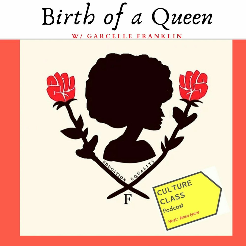 Ep 067- Birth of a Queen (w/ Garcelle Franklin)