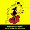 Ep 166- Dancing with Bipolar (w/ DawnSherine Bernard)