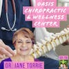 78: Oasis Chiropractic & Wellness Center with Dr Jane Torrie