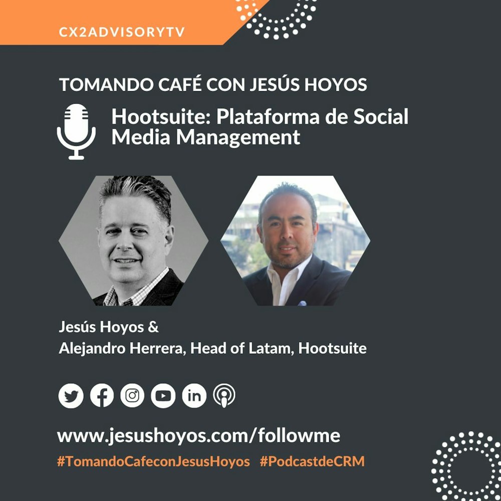 Edición Podcast - Tomando Café Con Jesús Hoyos: Hootsuite - Plataforma De Social Media Management