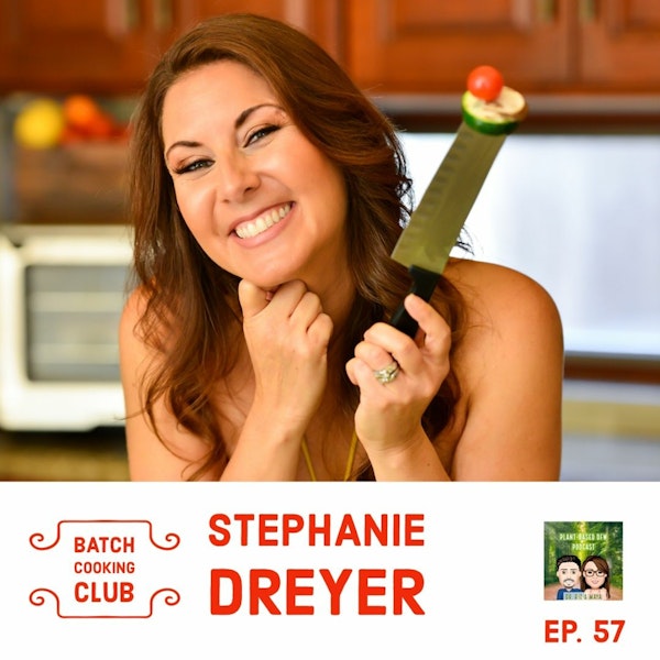 57: Batch Cooking Club with Stephanie Dreyer