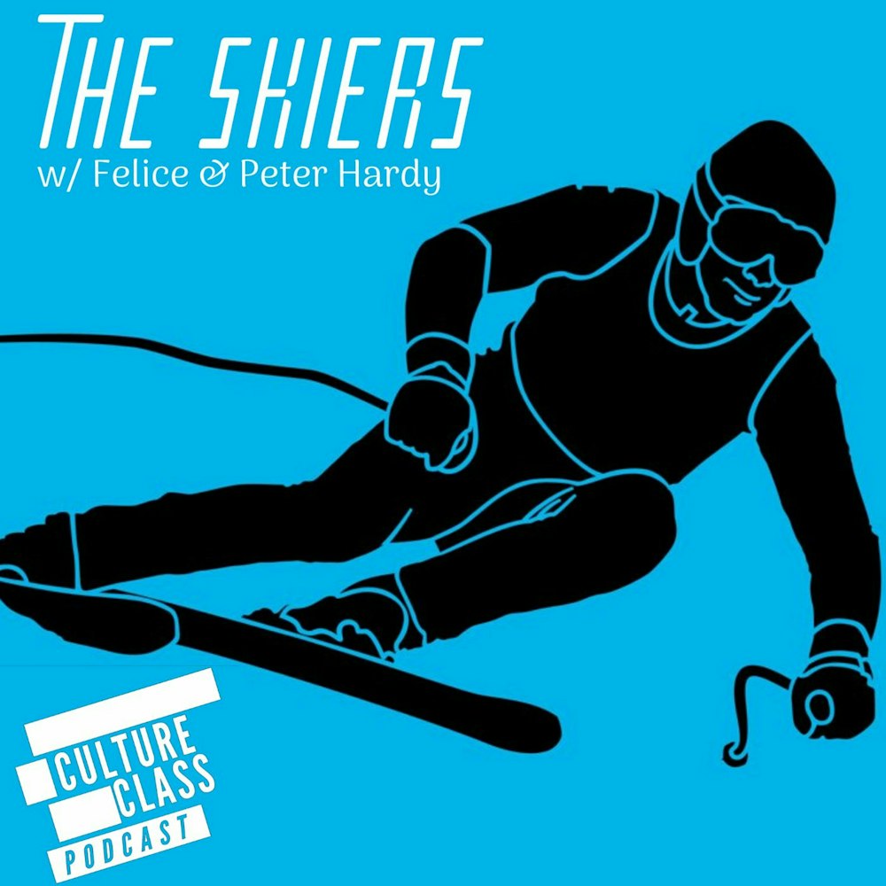 Ep 083- The Skiers (w/ Felice & Peter Hardy)