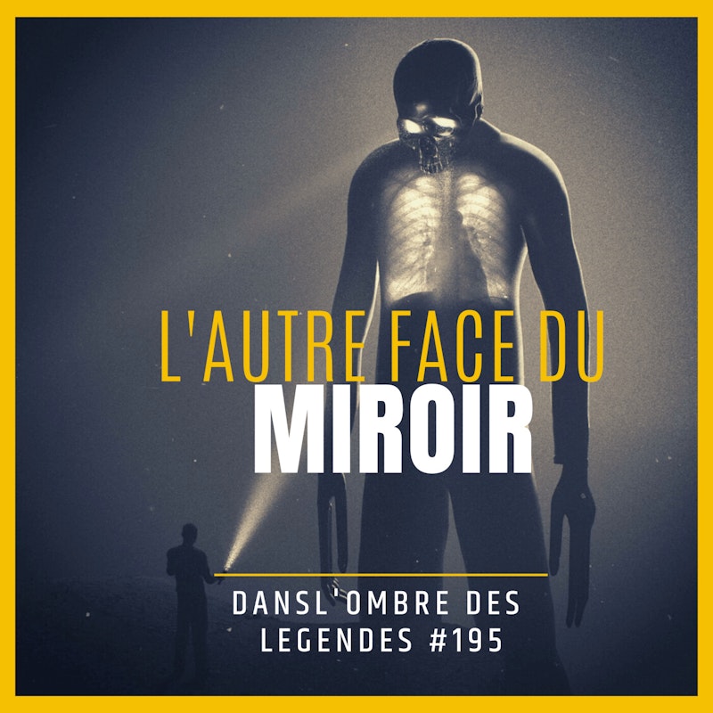 Dans l'ombre des légendes-195   L'autre face du miroir...