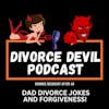 Dad divorce jokes then the serious topic of forgiveness - Giving no f*cks!  ||  Divorce Devil Podcast #162  ||  David and Rachel