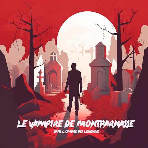 La terrifiante histoire  du Vampire de Montparnasse