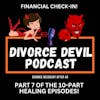 Day 7 of the 10 Day in feeling better in your divorce recovery: Financial check-in   ||  Divorce Devil Podcast #168  ||  David and Rachel