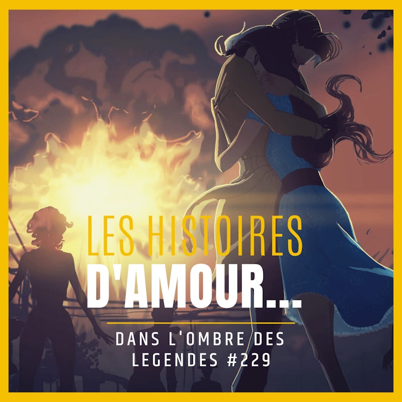 Dans l'ombre des légendes-229 Les histoires d'amour...