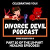 Day 10 of the 10 day of feeling better in your divorce recovery - Celebrating You  ||  Divorce Devil Podcast #171  ||  David and Rachel