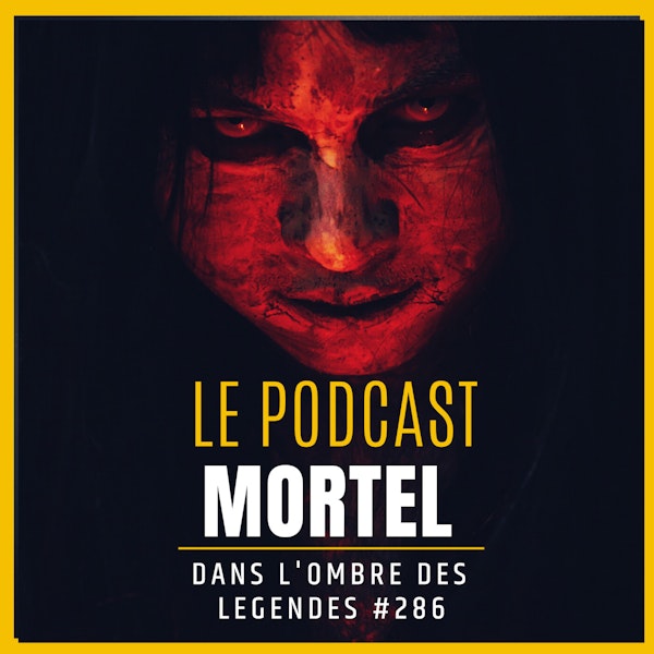 Dans l'ombre des légendes-286 Le podcast mortel...