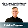 Patrice Zagame, Senior Executive - CEO fondateur Eolias Health - Vibrer avec des équipes de 20, 200, 2000 personnes