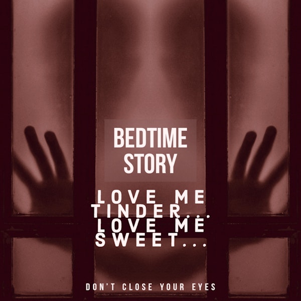 #19 Bonus- bedtime Story 04-love-me-tinder-love-me-sweet-